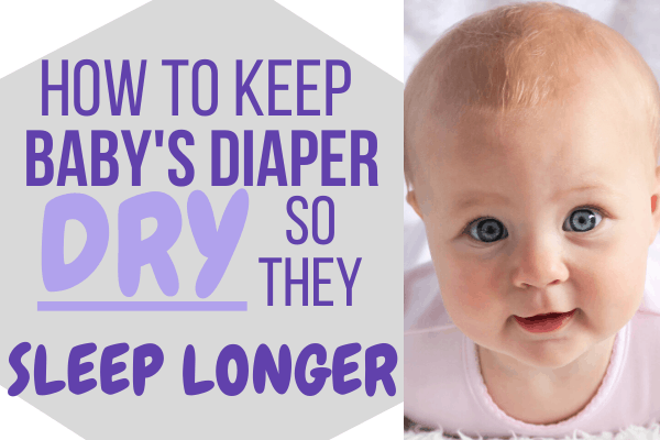 Say Goodbye to SUPER wet diapers that cause dampness, leaks, diaper rash, and an uncomfortable baby! An easy solution that helps baby stay dry and sleep longer! #babysleep #baby #newborn #babystuff